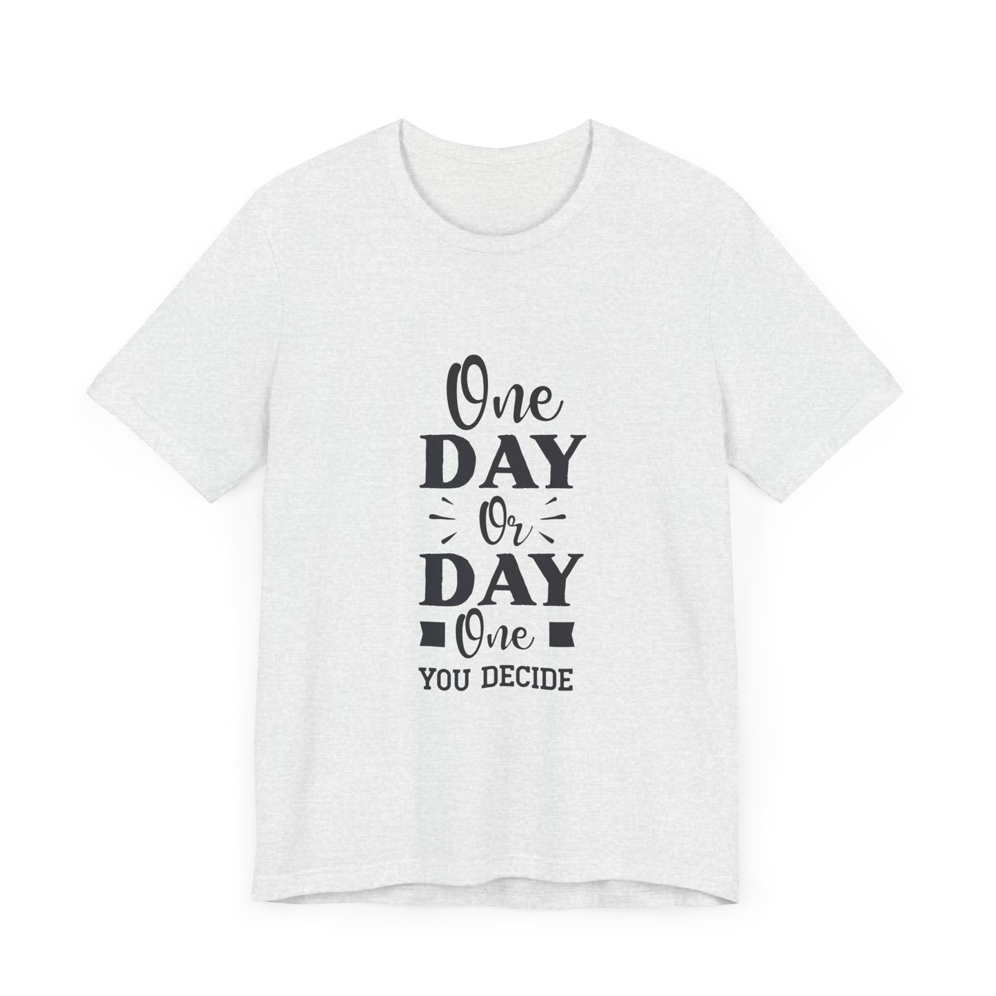 One Day or Day One – Believe and Achieve Shirt for Women