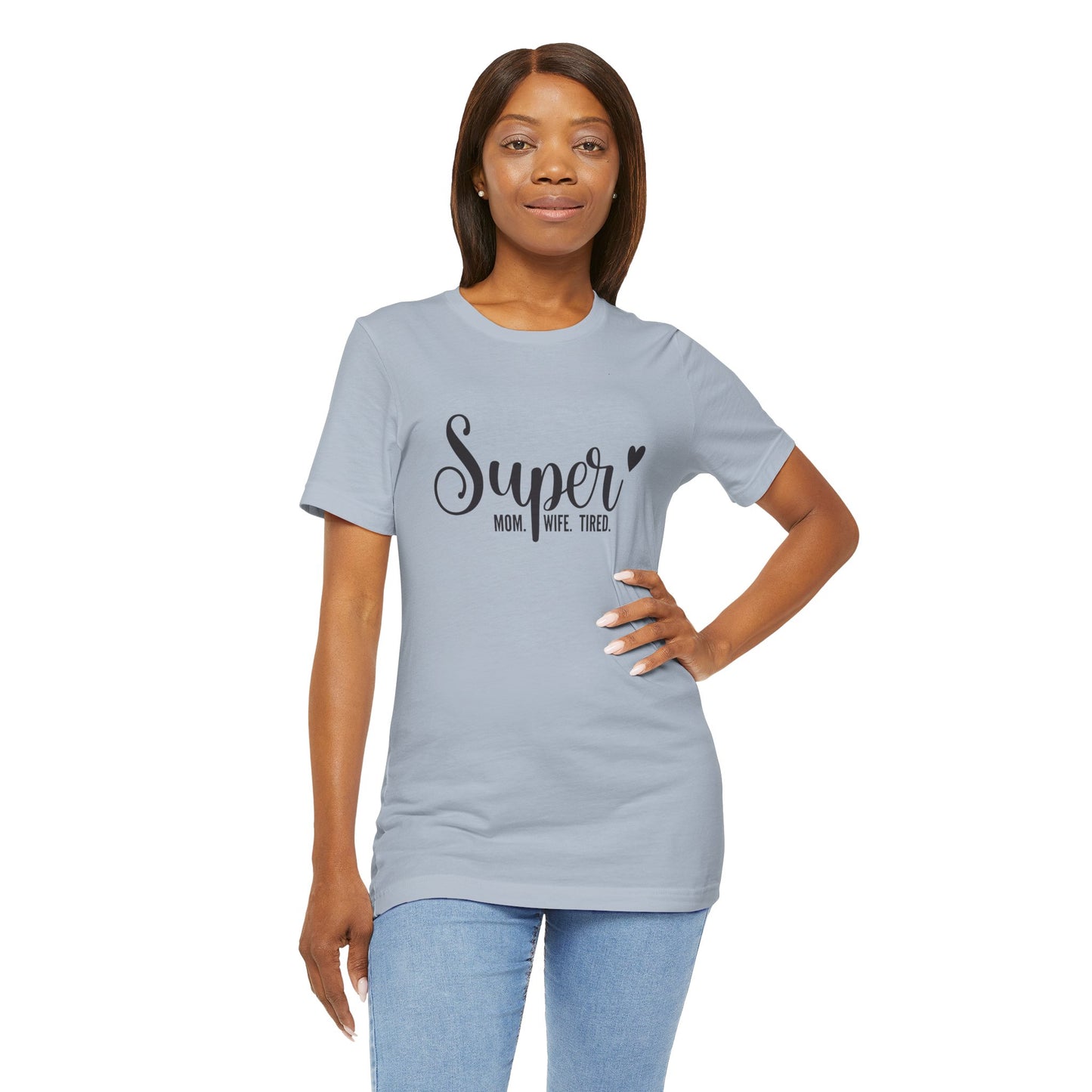 T-Shirt Super Mom. Super Wife. Super Tired. – Inspirational Mom Shirt