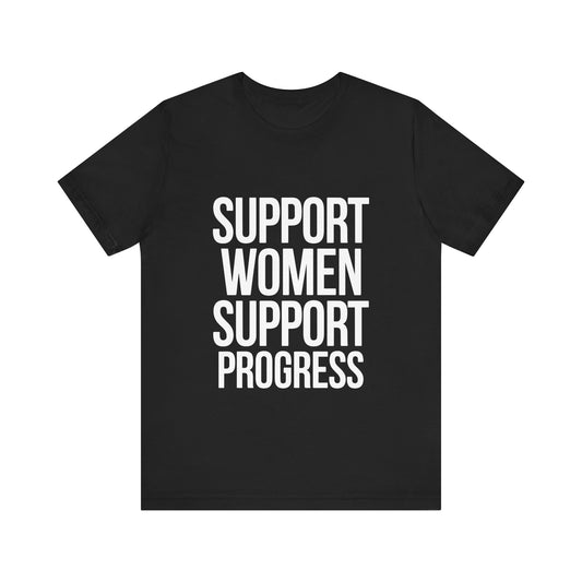 T-Shirt Support Women, Support Progress – Women’s Empowerment Graphic