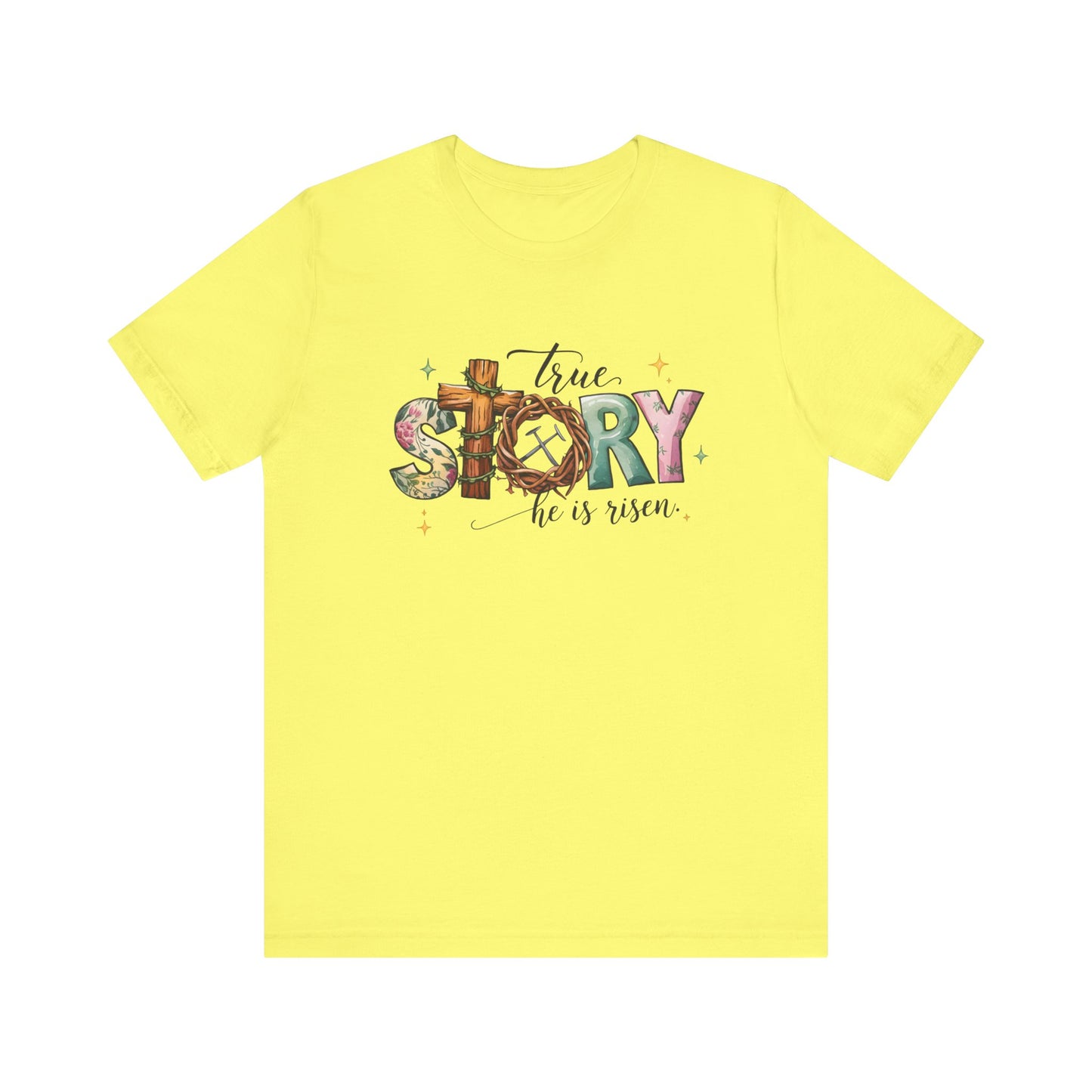 Yellow Inspirational Shirts – True Story, He Is Risen Easter Tee