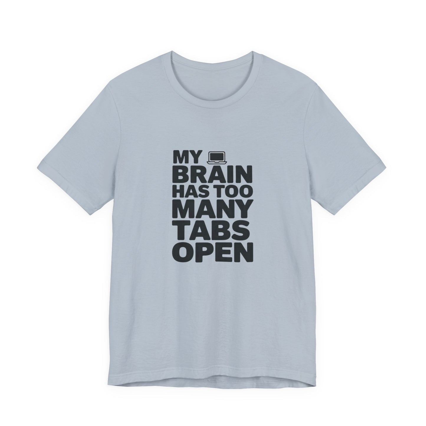 T-Shirt MY BRAIN HAS TOO MANY TABS OPEN – Funny ADHD T Shirt for Adults