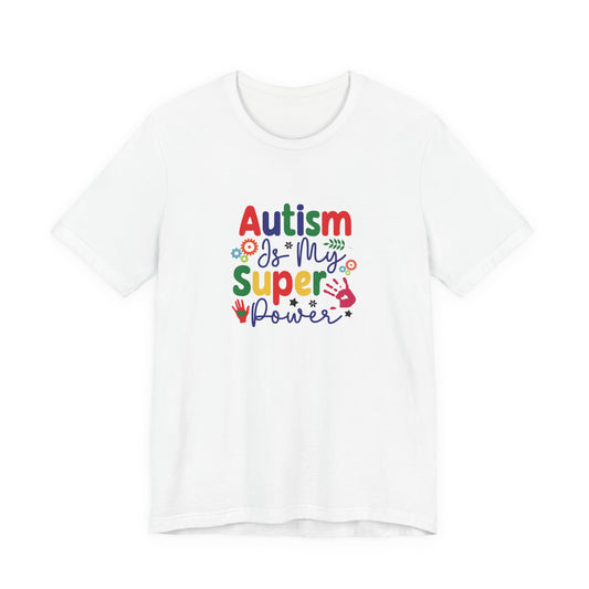 T-Shirt Autism Is My Superpower Autism T Shirt – Proud and Empowering