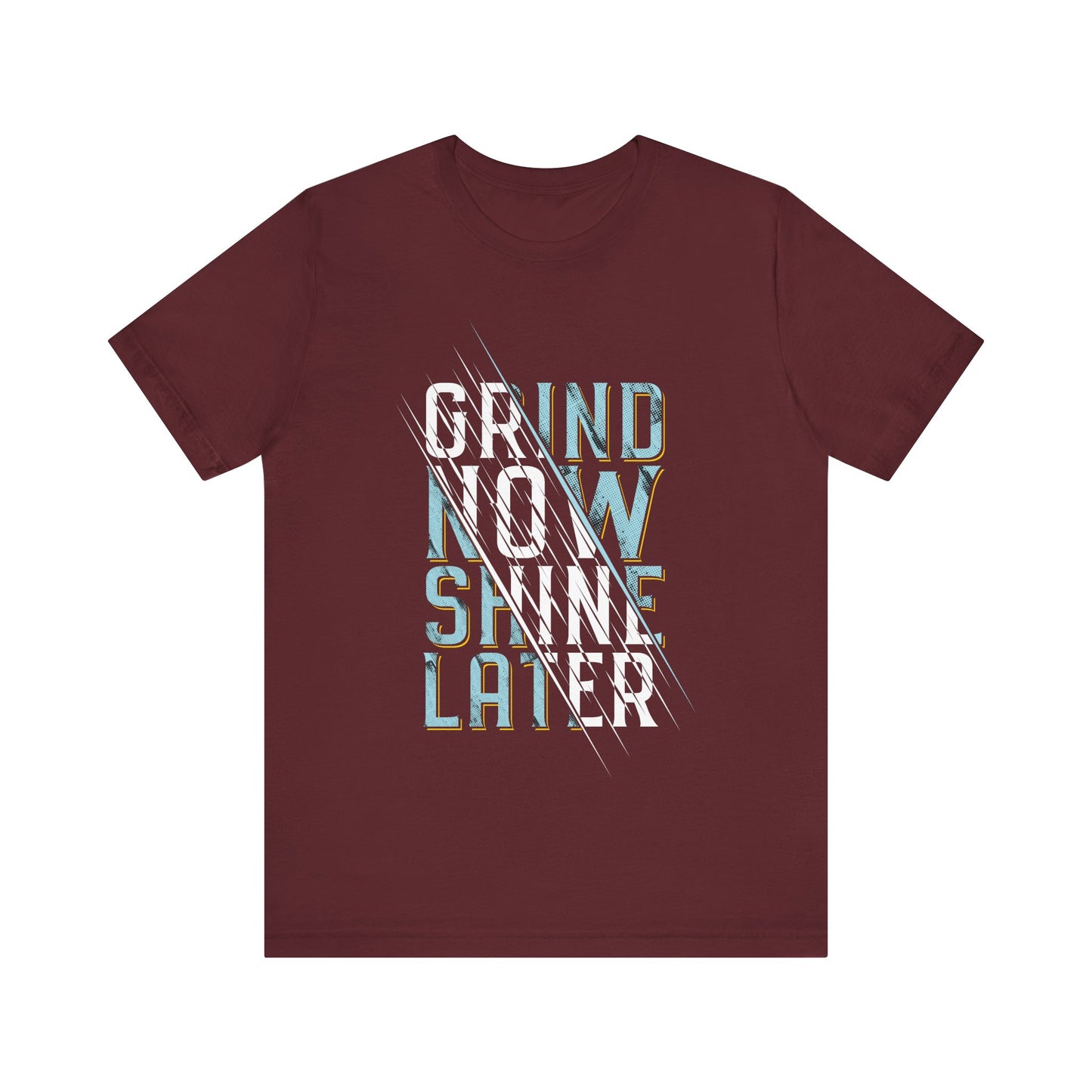 T-Shirt Grind Now, Shine Later – Purpose Driven Tee for Go-Getters
