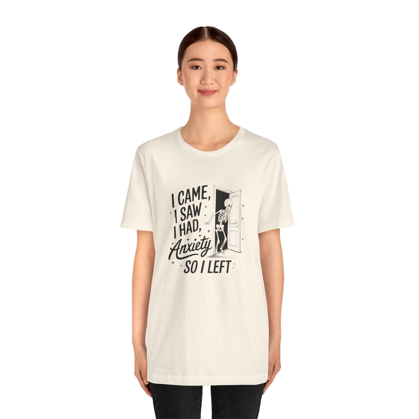 T-Shirt I CAME I SAW I HAD ANXIETY Shirt – Funny Anxiety Shirt Unisex