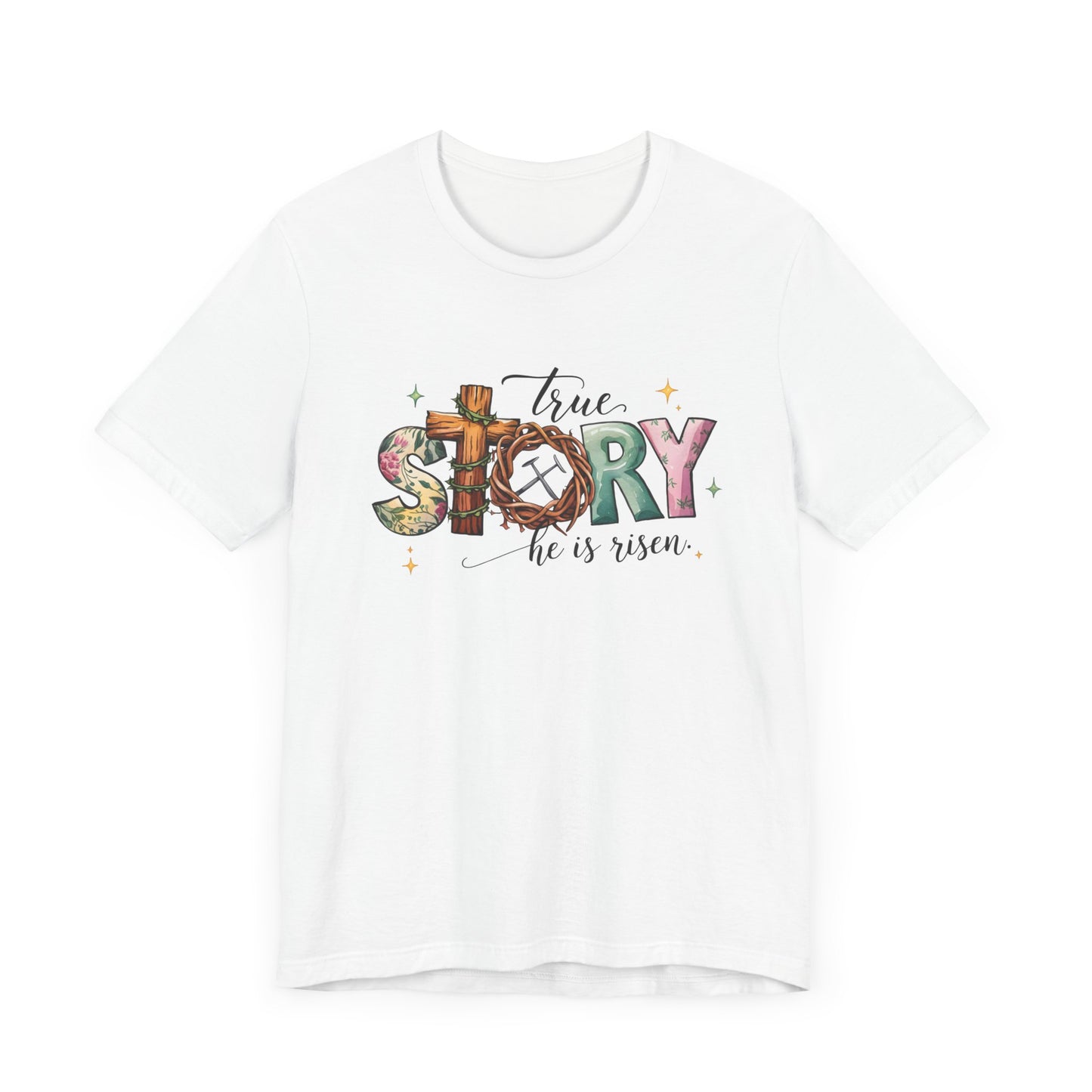 Inspirational Shirts – True Story, He Is Risen Easter Tee