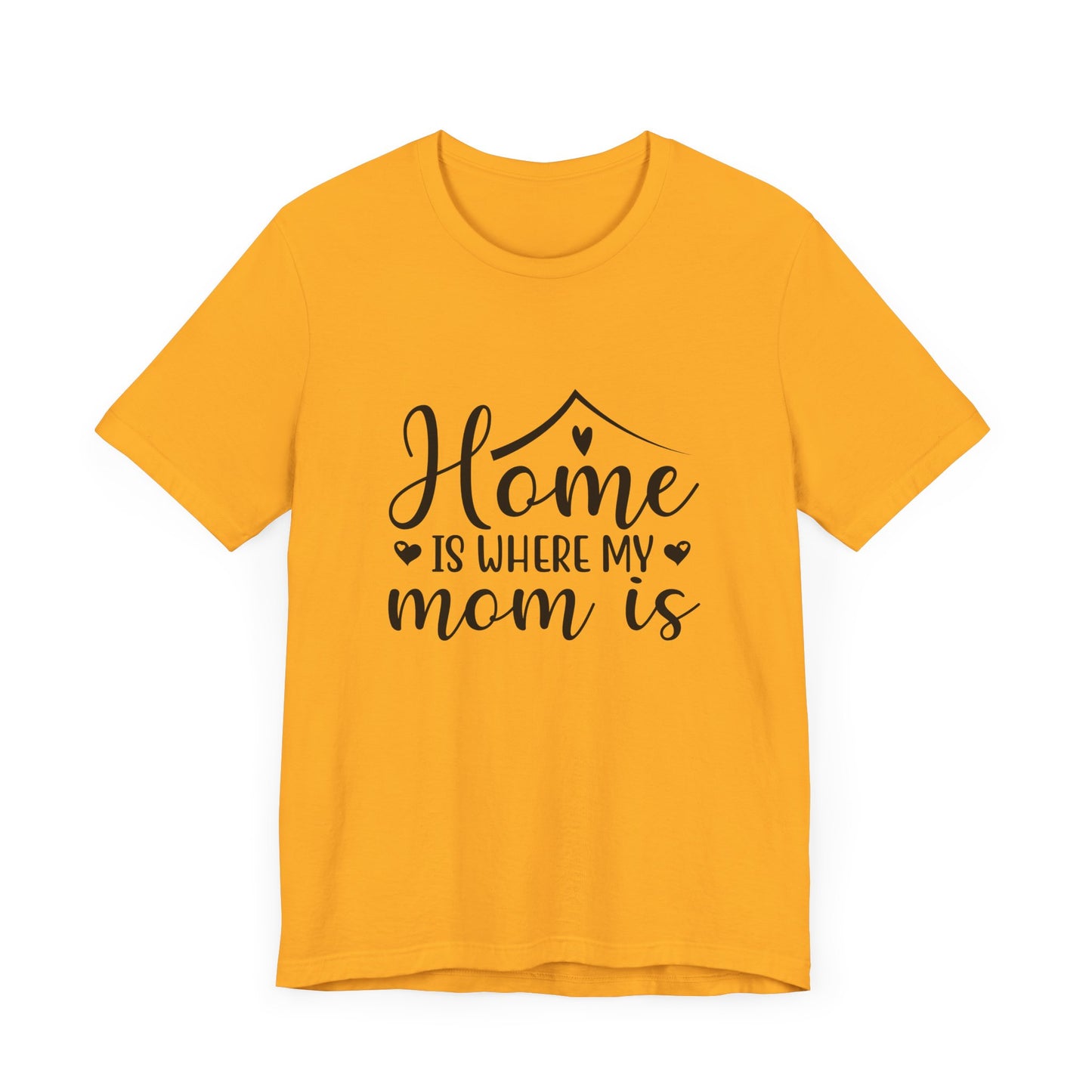 Mother’s Day Gift Tee – Home Is Where My Mom Is Shirt