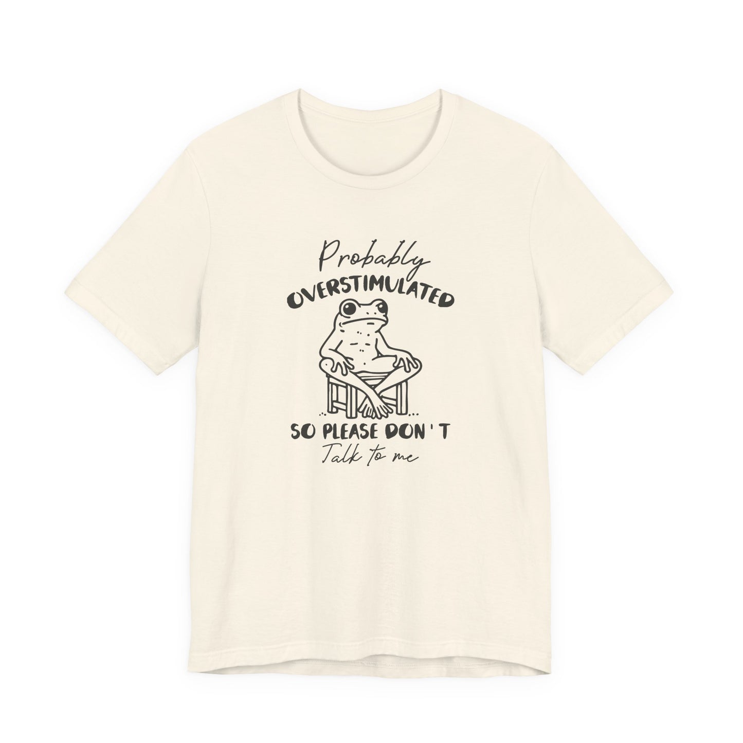 T-Shirt Probably Overstimulated Funny Anxiety Shirt – Frog Graphic Tee
