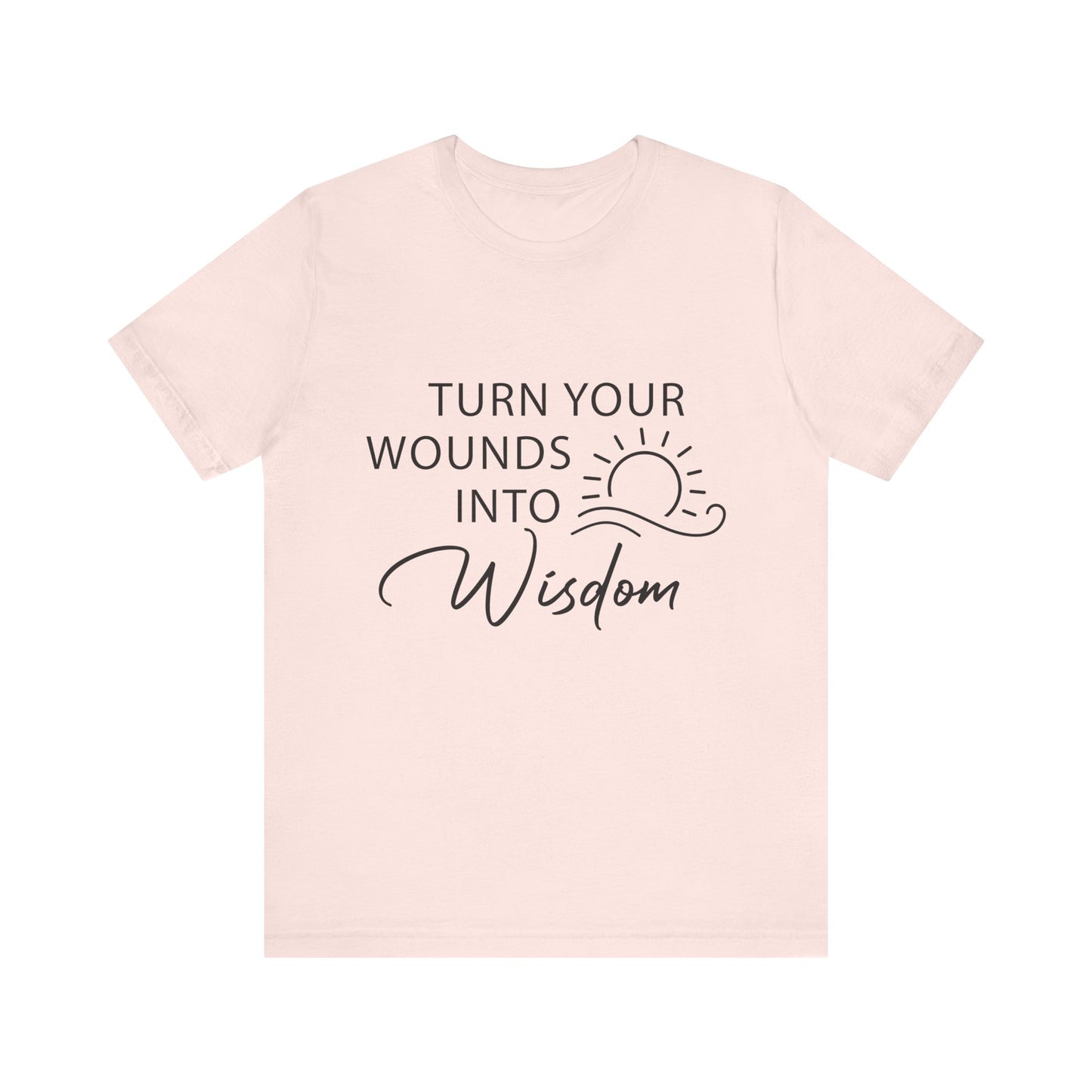 T-Shirt Turn Your Wounds into Wisdom – Resilience Message Tee