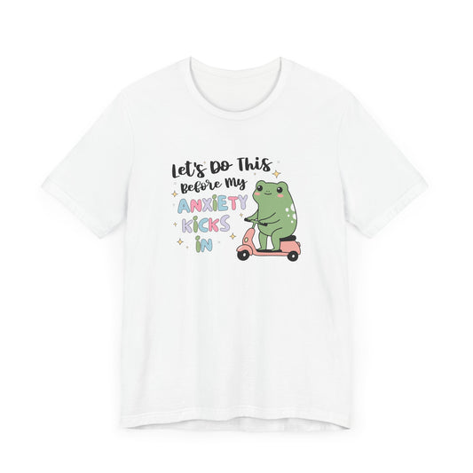 T-Shirt Let’s Do This Before My Anxiety Kicks In Funny Women’s T-Shirt