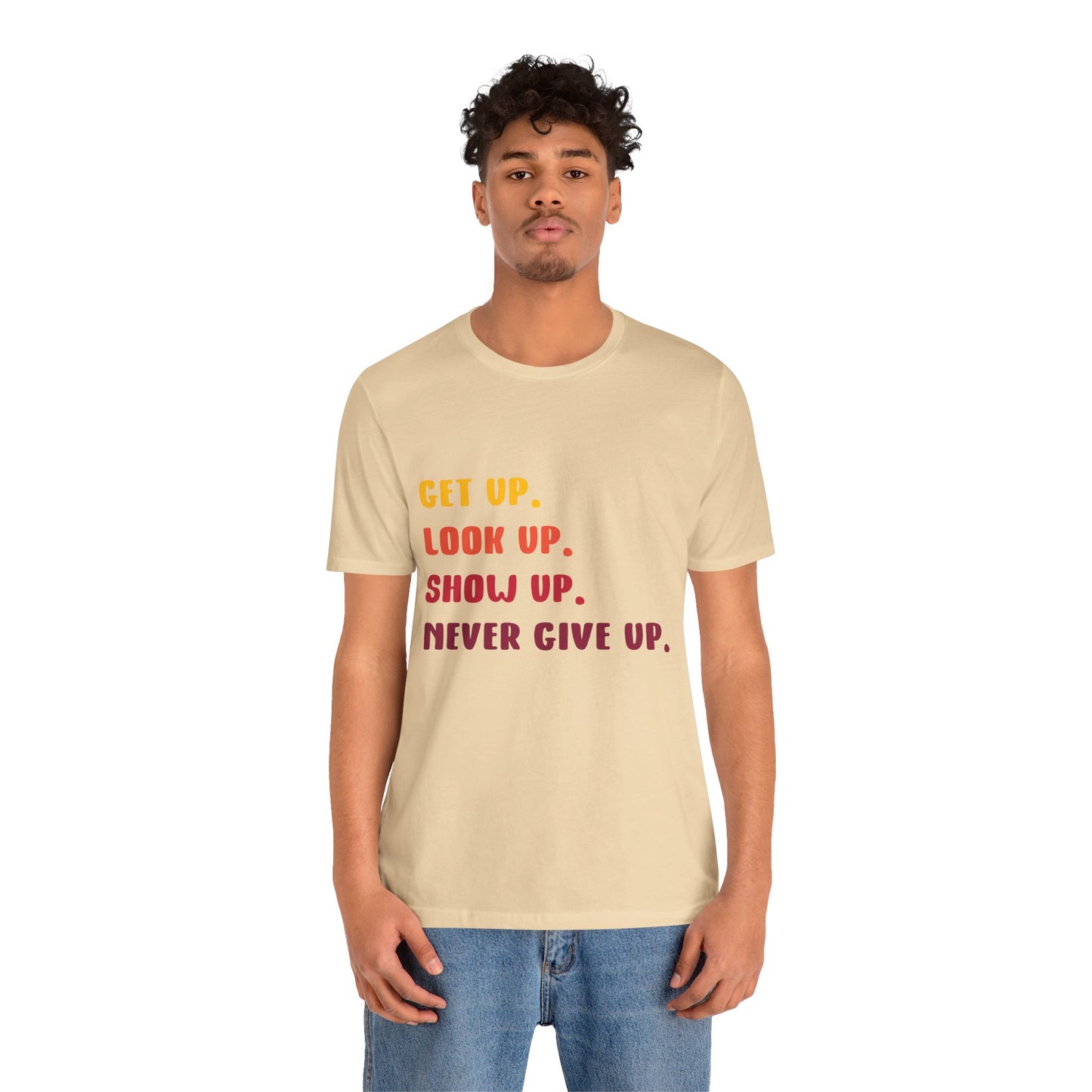 Wake Up, Show Up, Never Give Up – You Got This T-Shirt