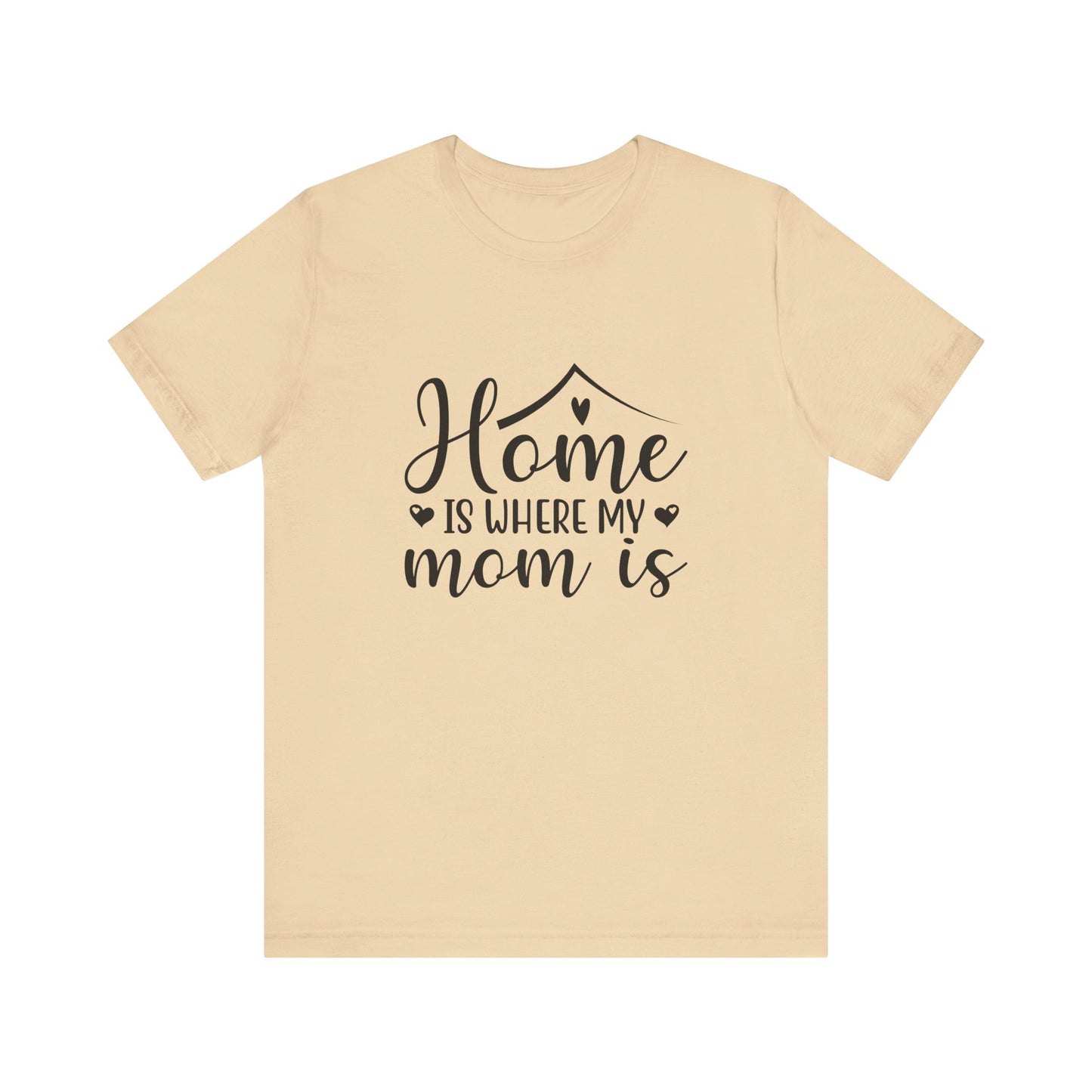 Soft Cream Mother’s Day Gift Tee – Home Is Where My Mom Is Shirt