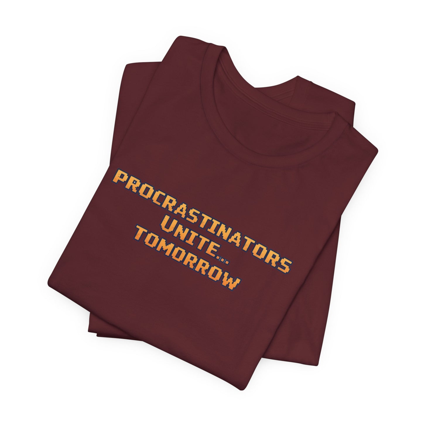 PROCRASTINATORS UNITE... TOMORROW Pixel Retro ADHD Graphic T-Shirt