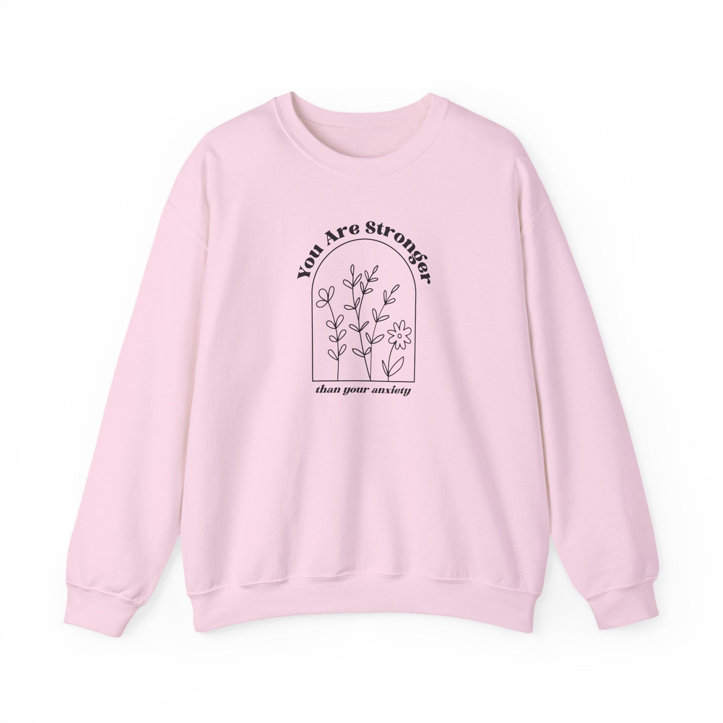 Sweatshirt You Are Stronger Than Your Anxiety Women’s Empowering Sweatshirt