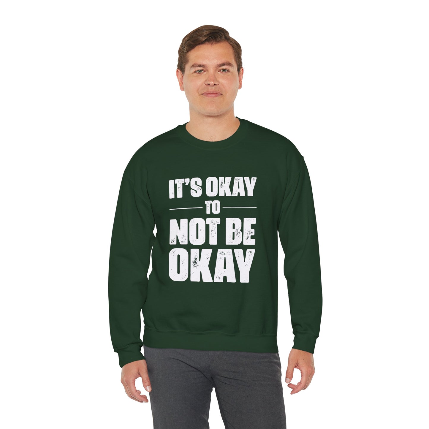 It’s Okay Not to Be Okay – Mental Health Sweatshirt for Awareness