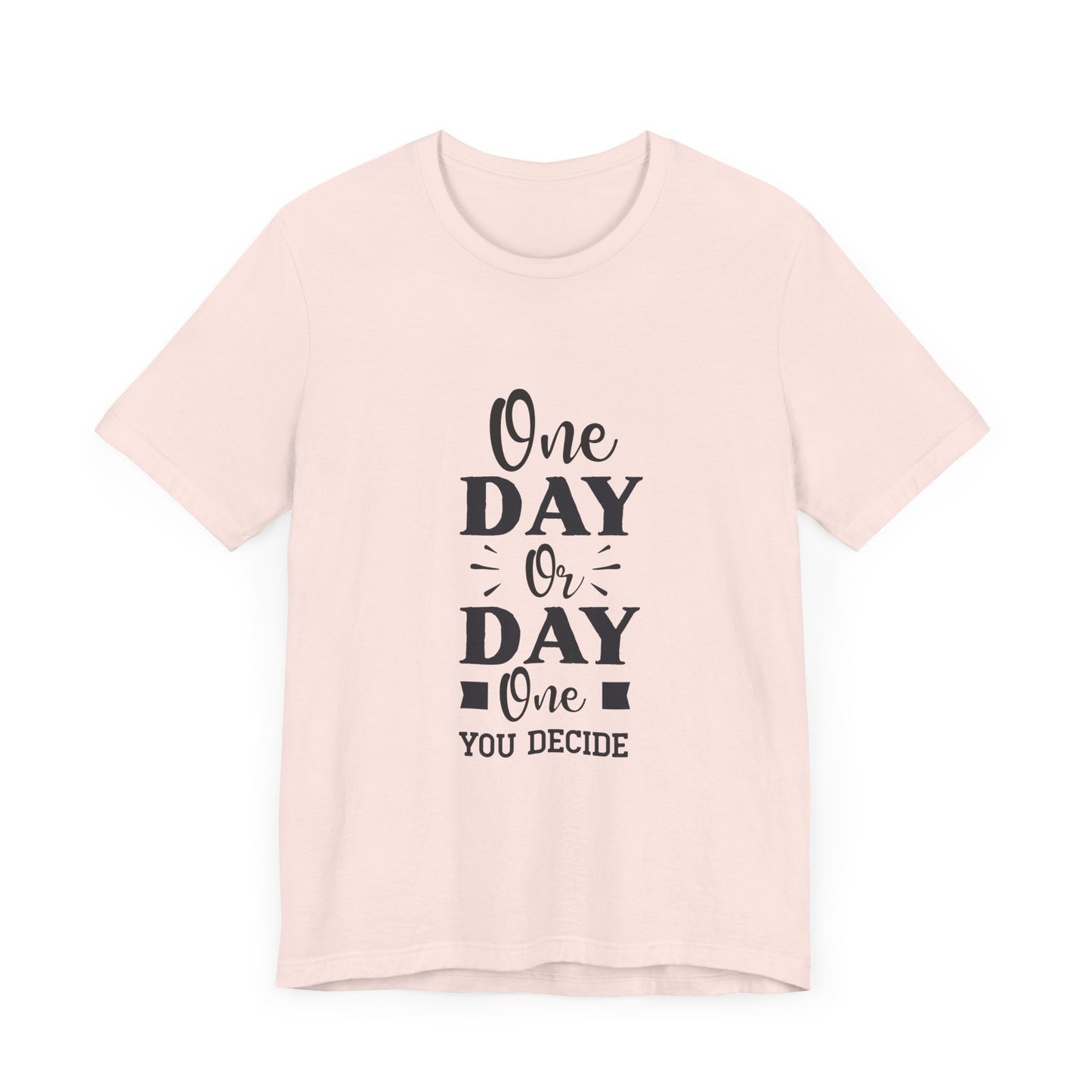 One Day or Day One – Believe and Achieve Shirt for Women