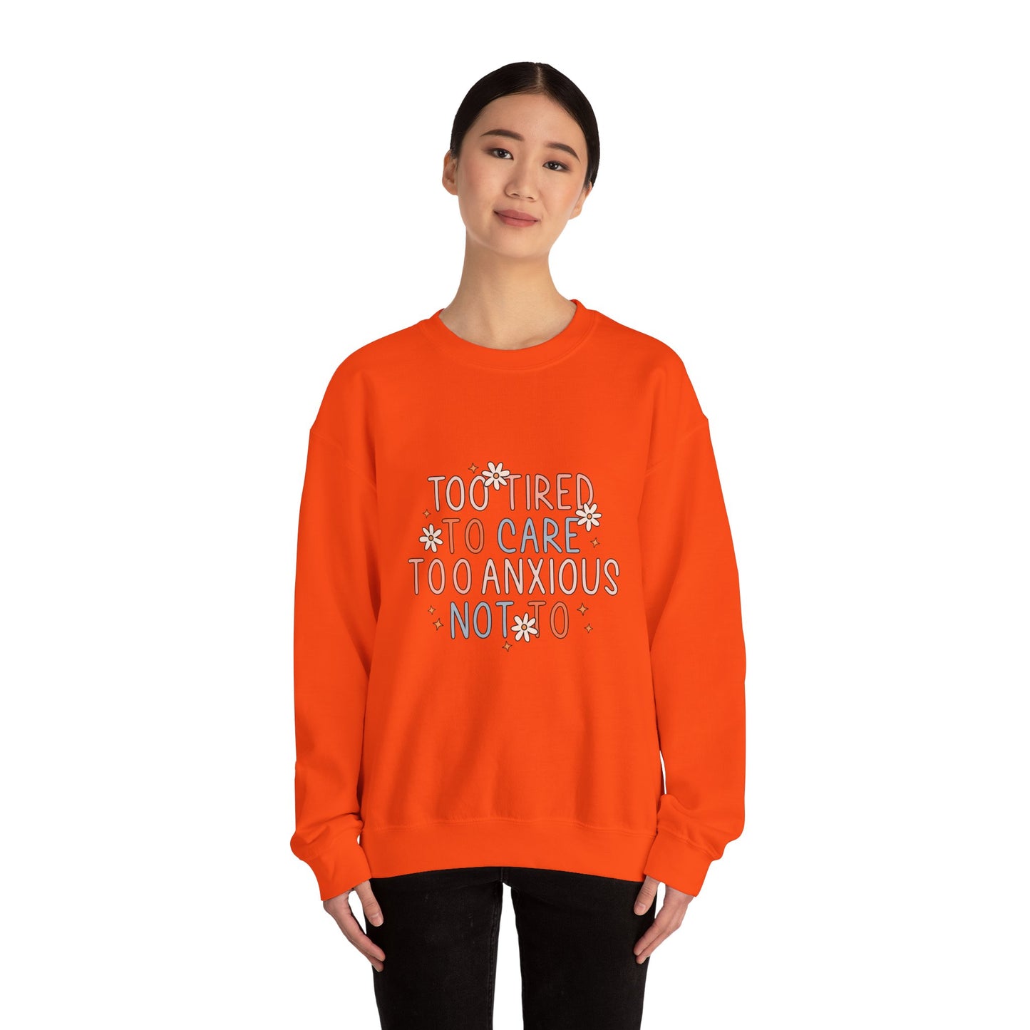 Too Tired to Care, Too Anxious Not To – Mental Health Sweatshirts