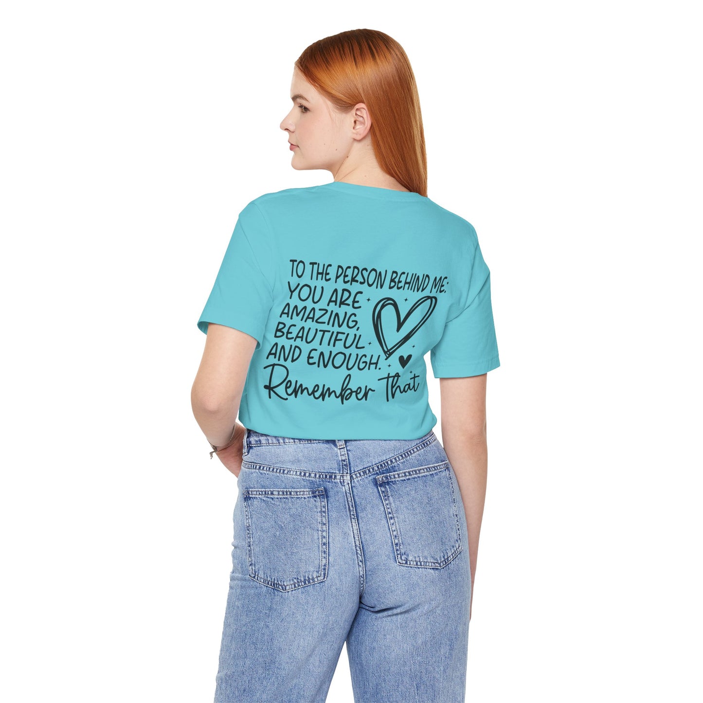 You Matter, Dear Person Behind Me – Turquoise T Shirt You Matter