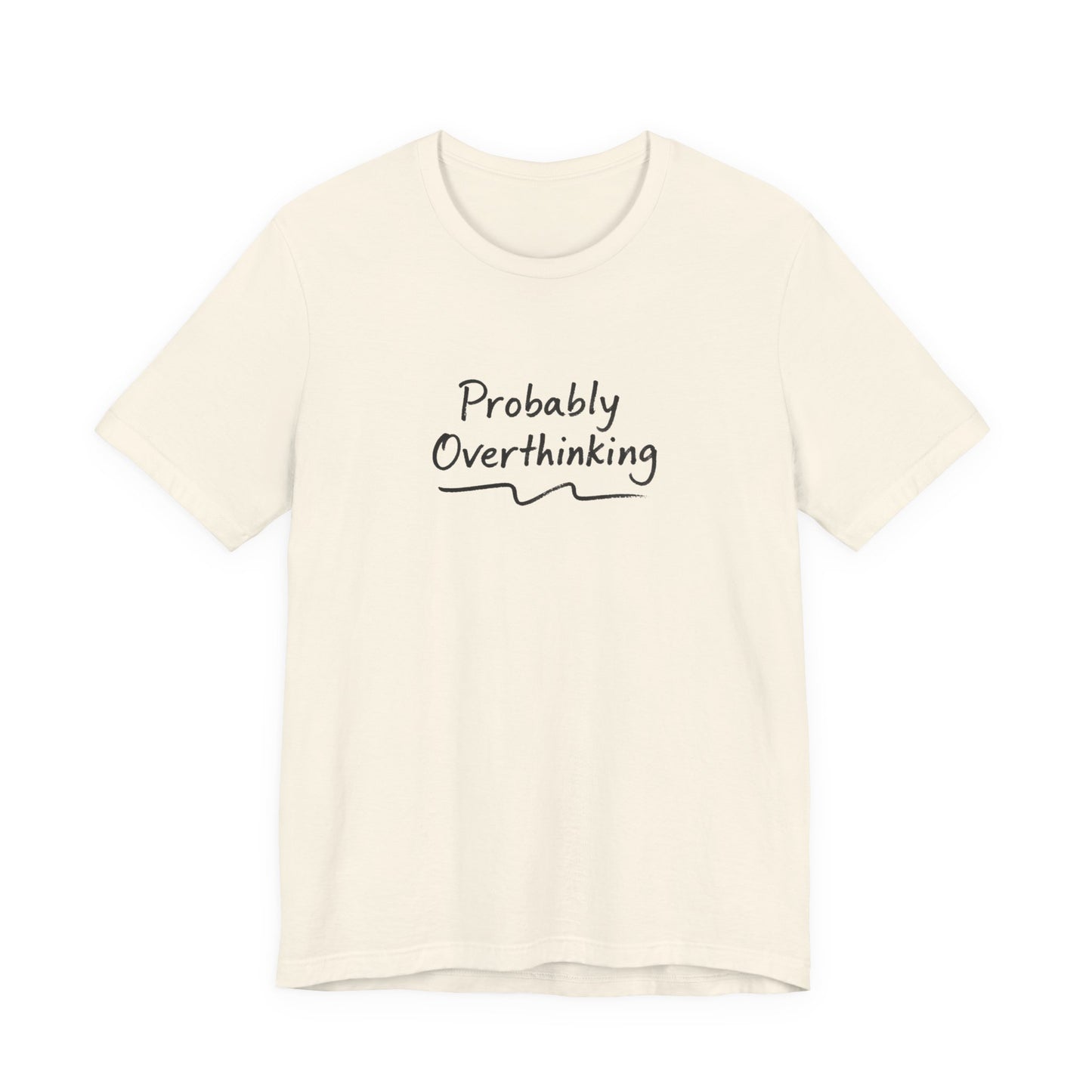 T-Shirt Probably Overthinking T-Shirt – Casual Brush Script Graphic Tee
