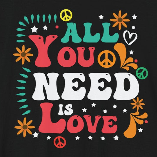 T-Shirt All You Need is Love – Love-Inspired Quotes Tee