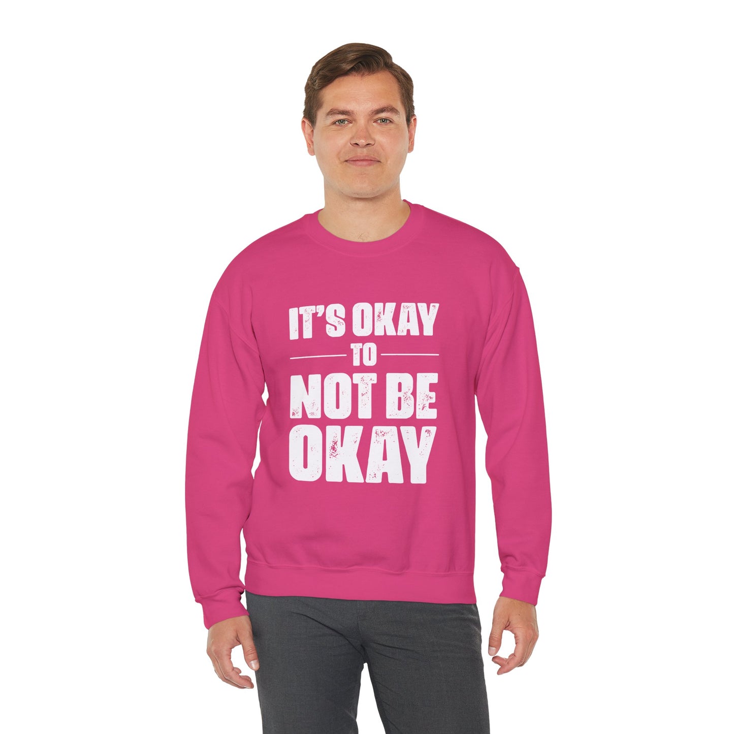 It’s Okay Not to Be Okay – Mental Health Sweatshirt for Awareness