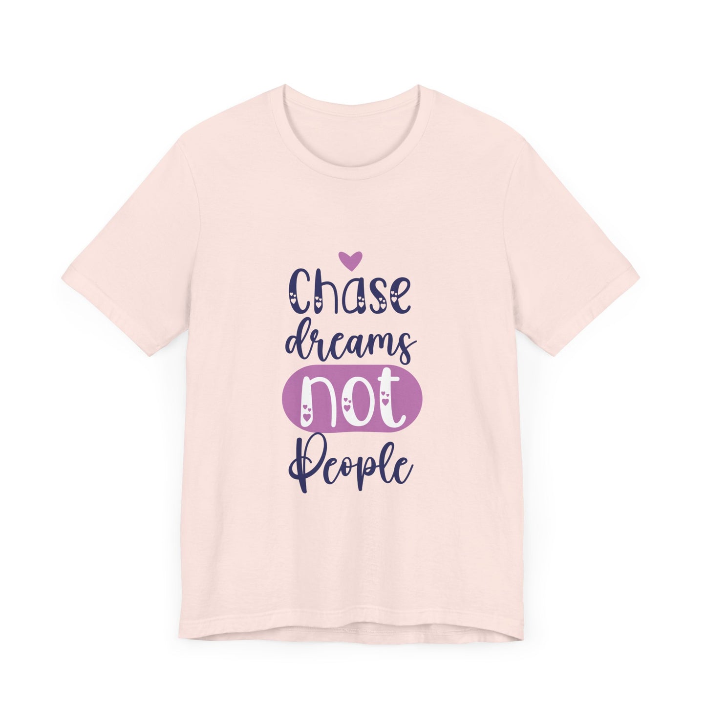 Chase Dreams, Not People – Motivational Phrases Tee for Women