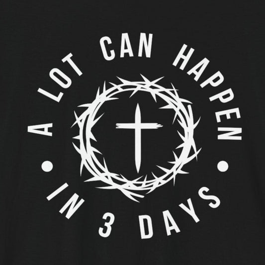 T-Shirt Christian Easter Shirt – A Lot Can Happen in 3 Days Tee