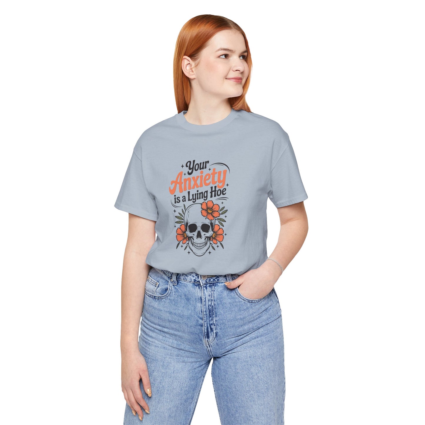 T-Shirt Your Anxiety Is a Lying Hoe Funny Anxiety Shirt – Skull Floral Tee