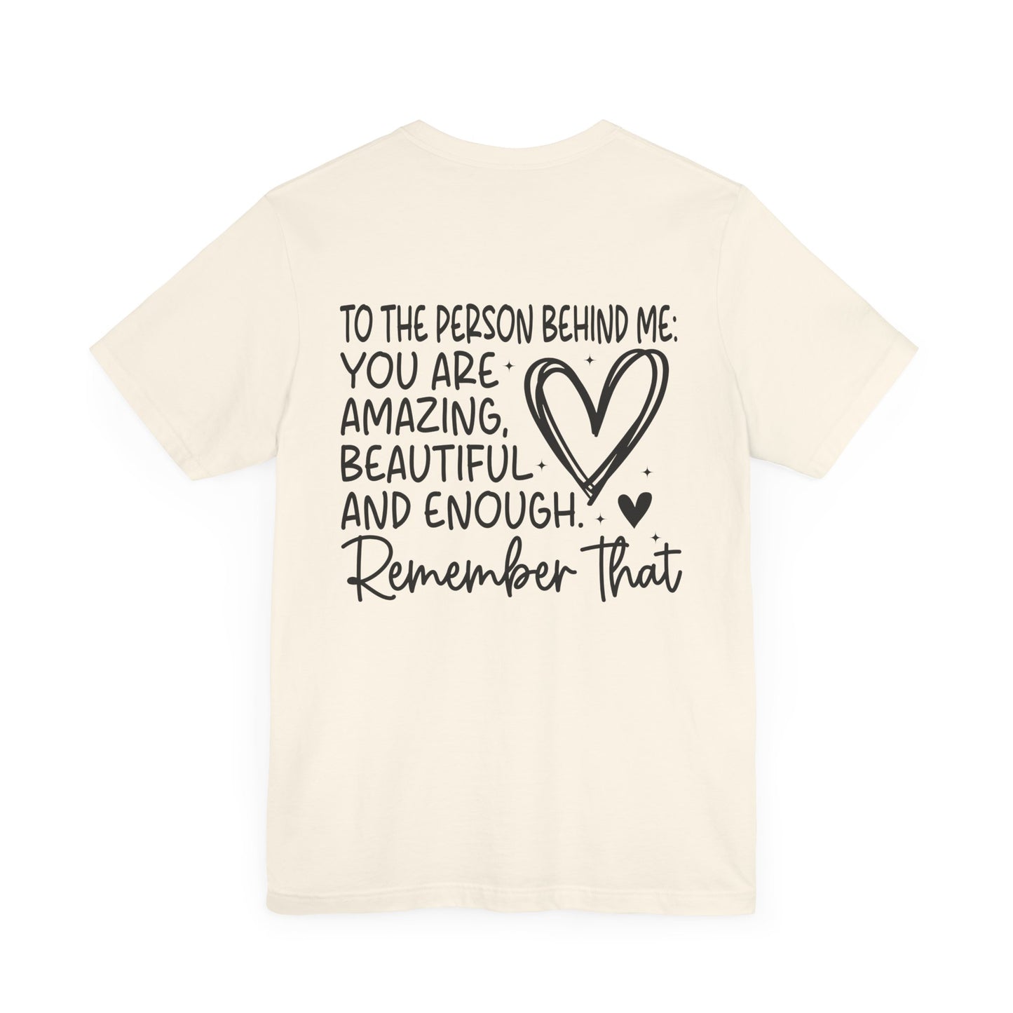 You Matter, Dear Person Behind Me – Natural Color T Shirt You Matter