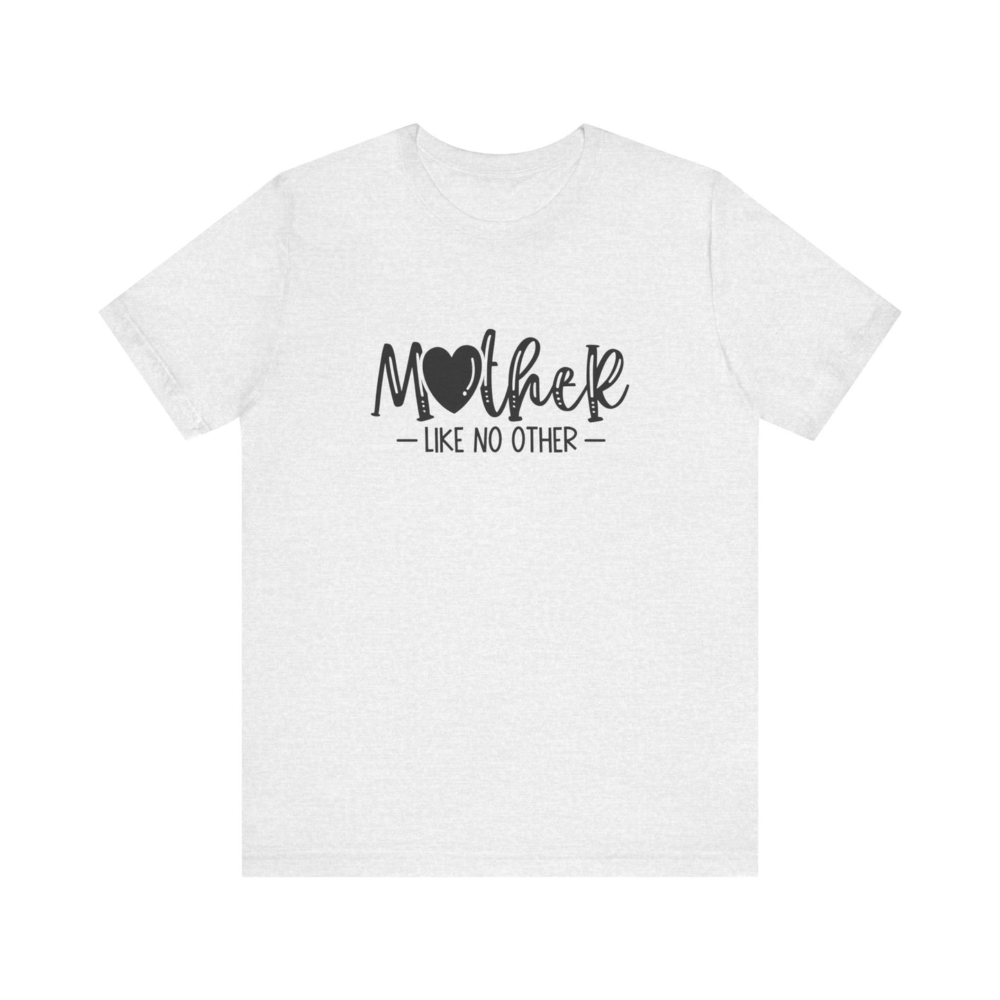 T-Shirt Mother Like No Other – Heartfelt Mom Graphic Shirt