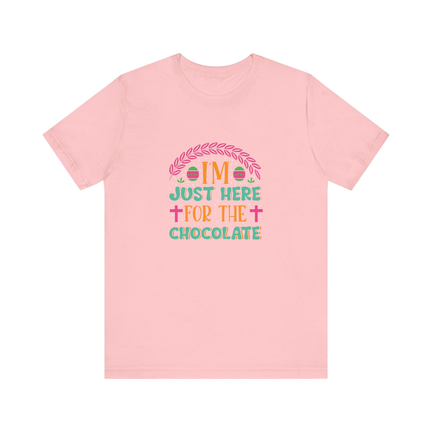Pink Funny Easter Shirt – I’m Just Here for the Chocolate Tee