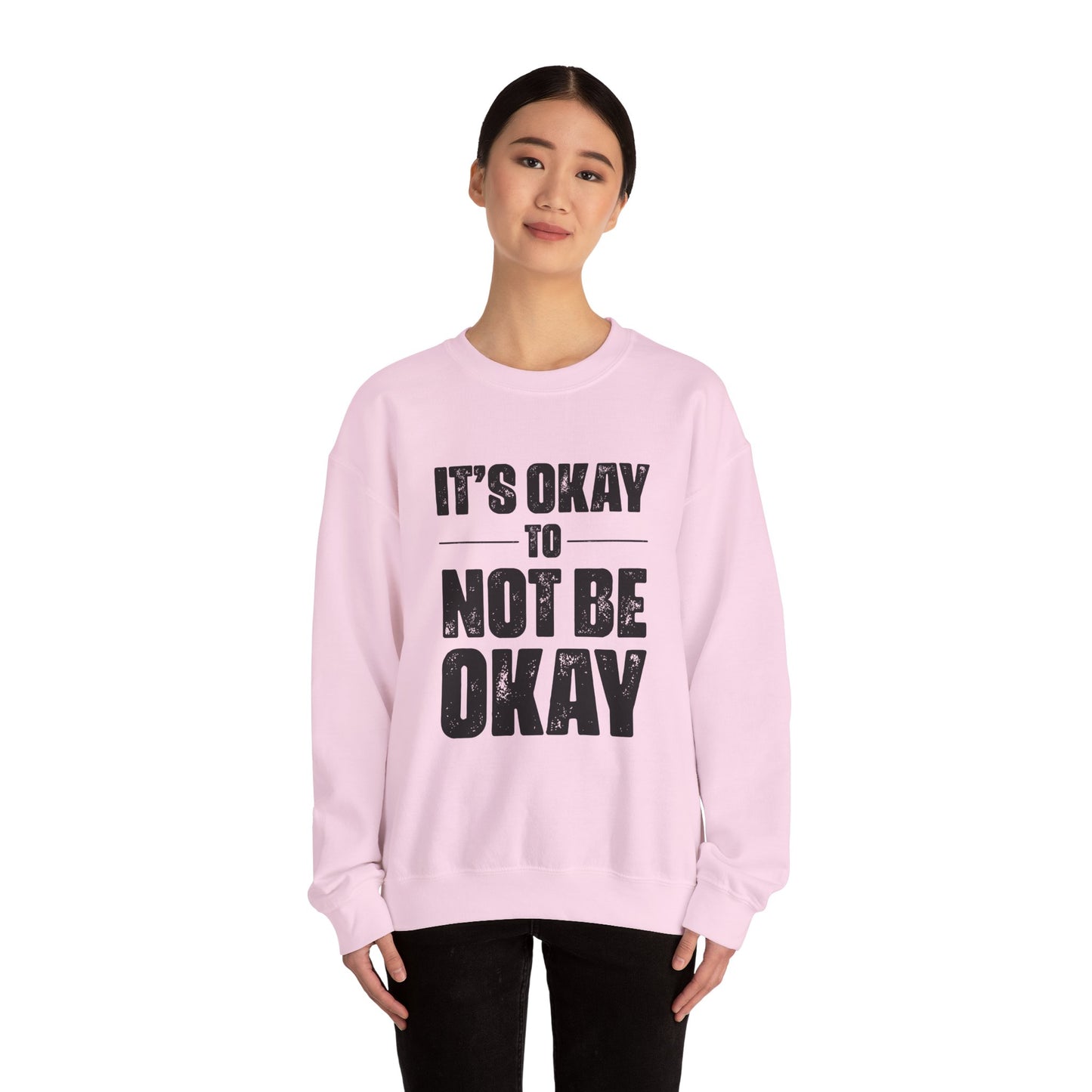 It’s Okay Not to Be Okay – Mental Health Sweatshirt for Awareness