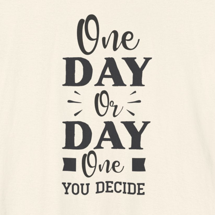 T-Shirt One Day or Day One – Believe and Achieve Shirt for Women