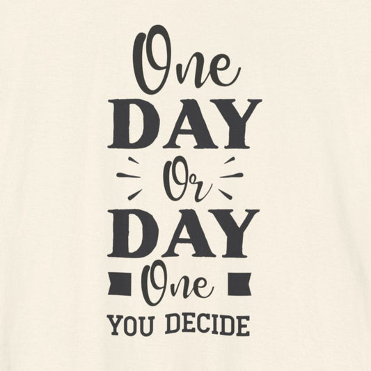 T-Shirt One Day or Day One – Believe and Achieve Shirt for Women