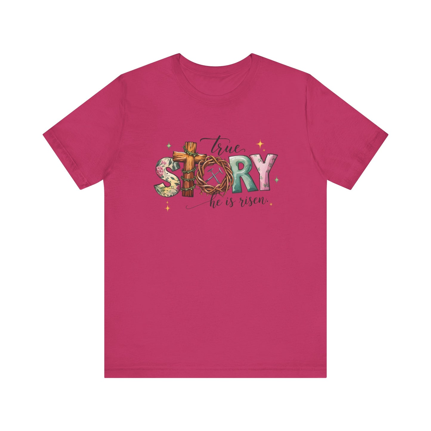 Berry Inspirational Shirts – True Story, He Is Risen Easter Tee