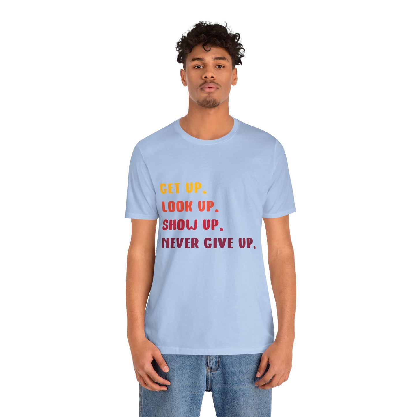 Wake Up, Show Up, Never Give Up – You Got This T-Shirt