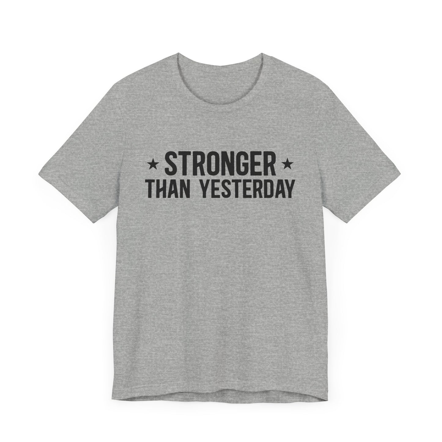 Empowering Tee – Stronger Than Yesterday Graphic T-Shirt