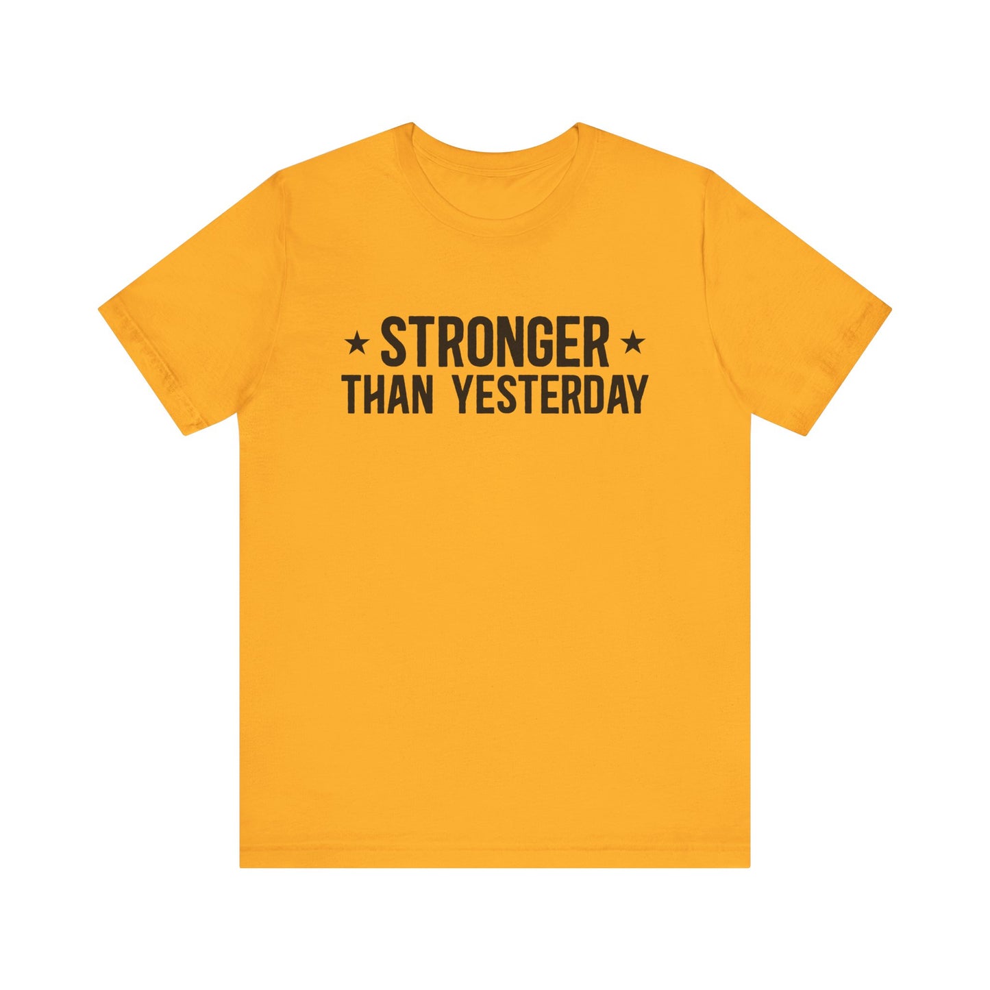 Gold Empowering Tee – Stronger Than Yesterday Graphic T-Shirt