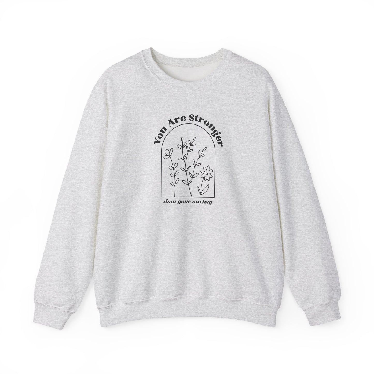Sweatshirt You Are Stronger Than Your Anxiety Women’s Empowering Sweatshirt