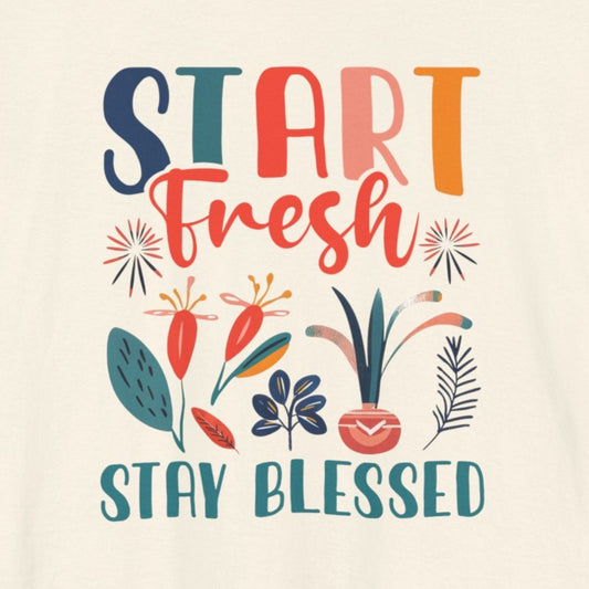 T-Shirt Motivational Shirts – Start Fresh, Stay Blessed Tee
