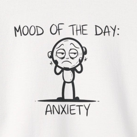 Sweatshirt Mood of the Day Anxiety - Honest Mental Health Sweatshirt for Women