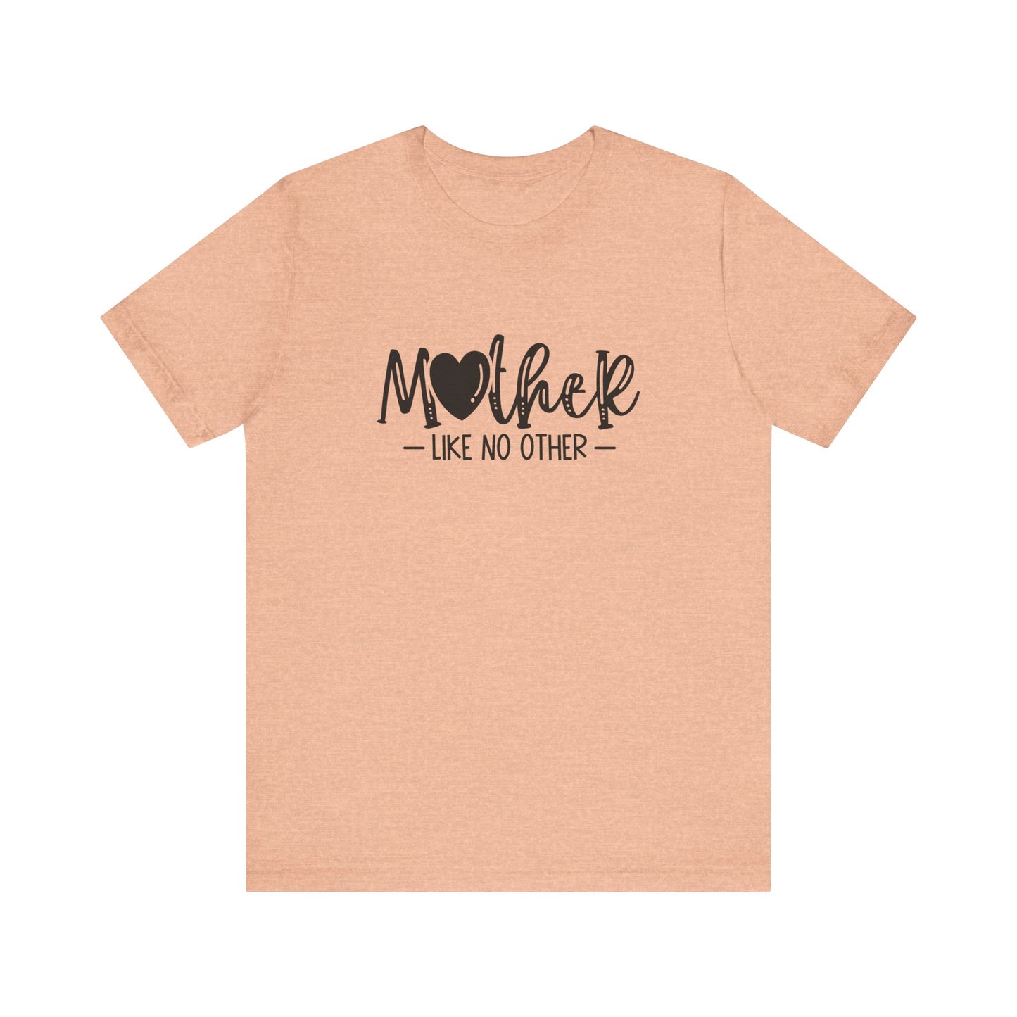 T-Shirt Mother Like No Other – Heartfelt Mom Graphic Shirt