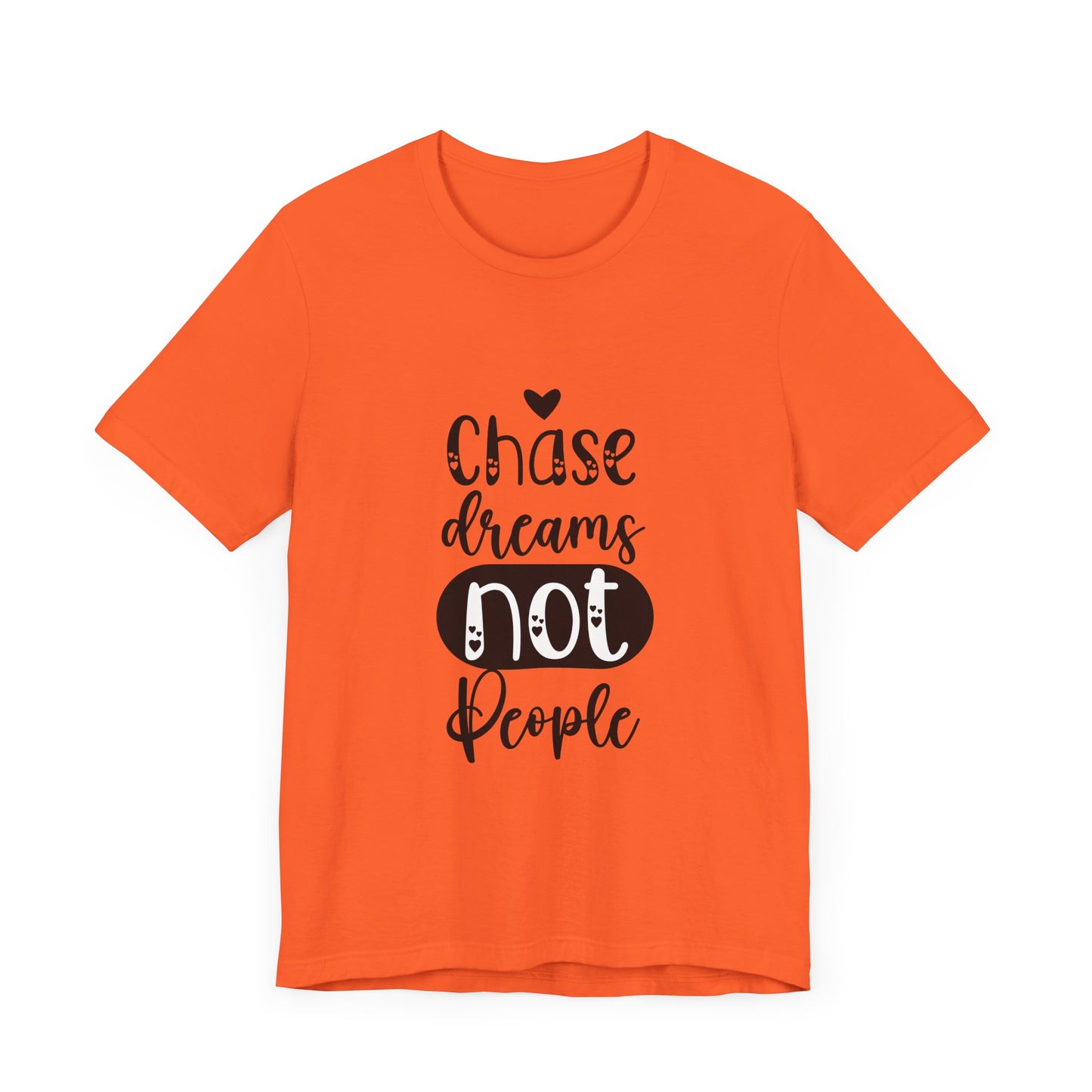 Chase Dreams, Not People – Motivational Phrases Tee for Women