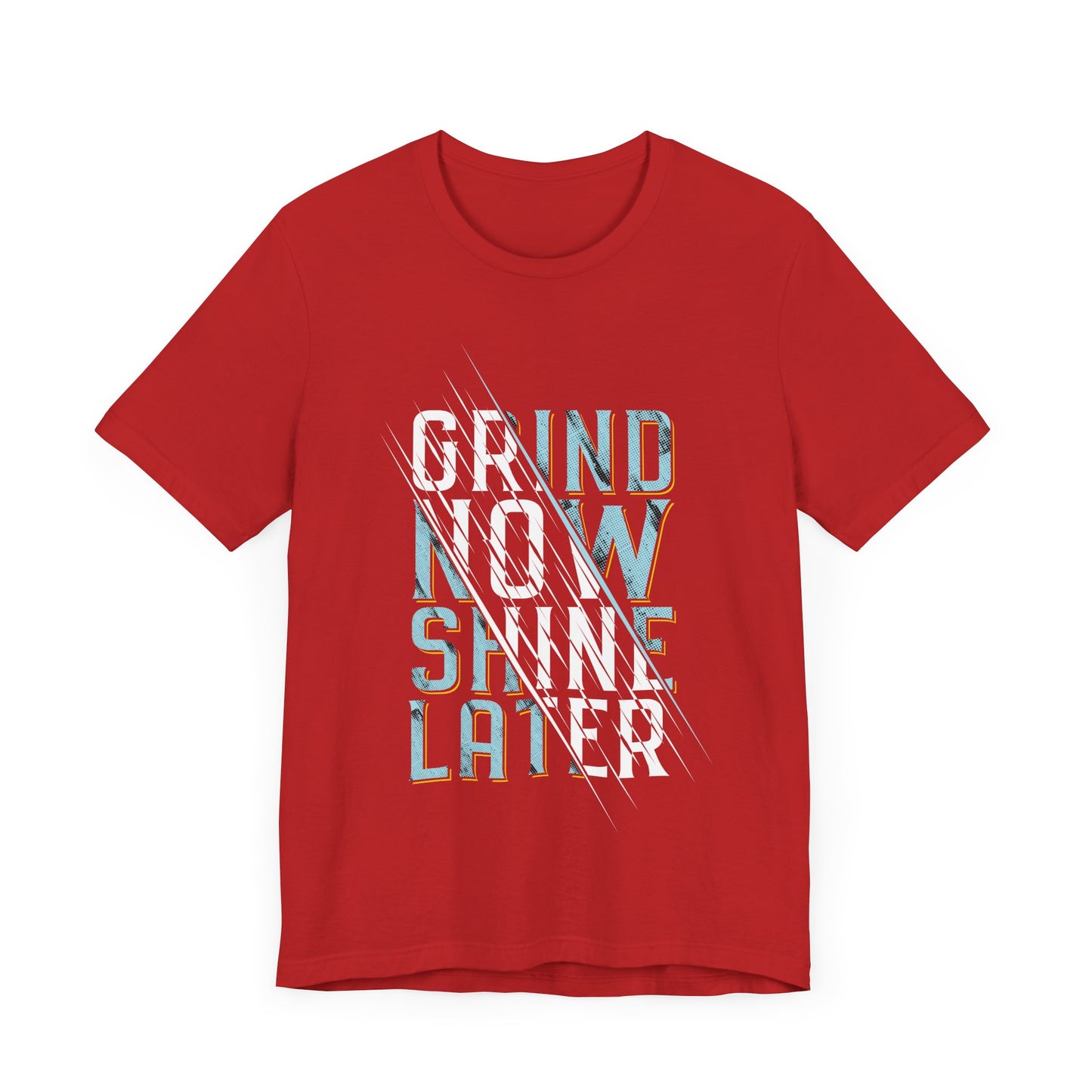 T-Shirt Grind Now, Shine Later – Purpose Driven Tee for Go-Getters