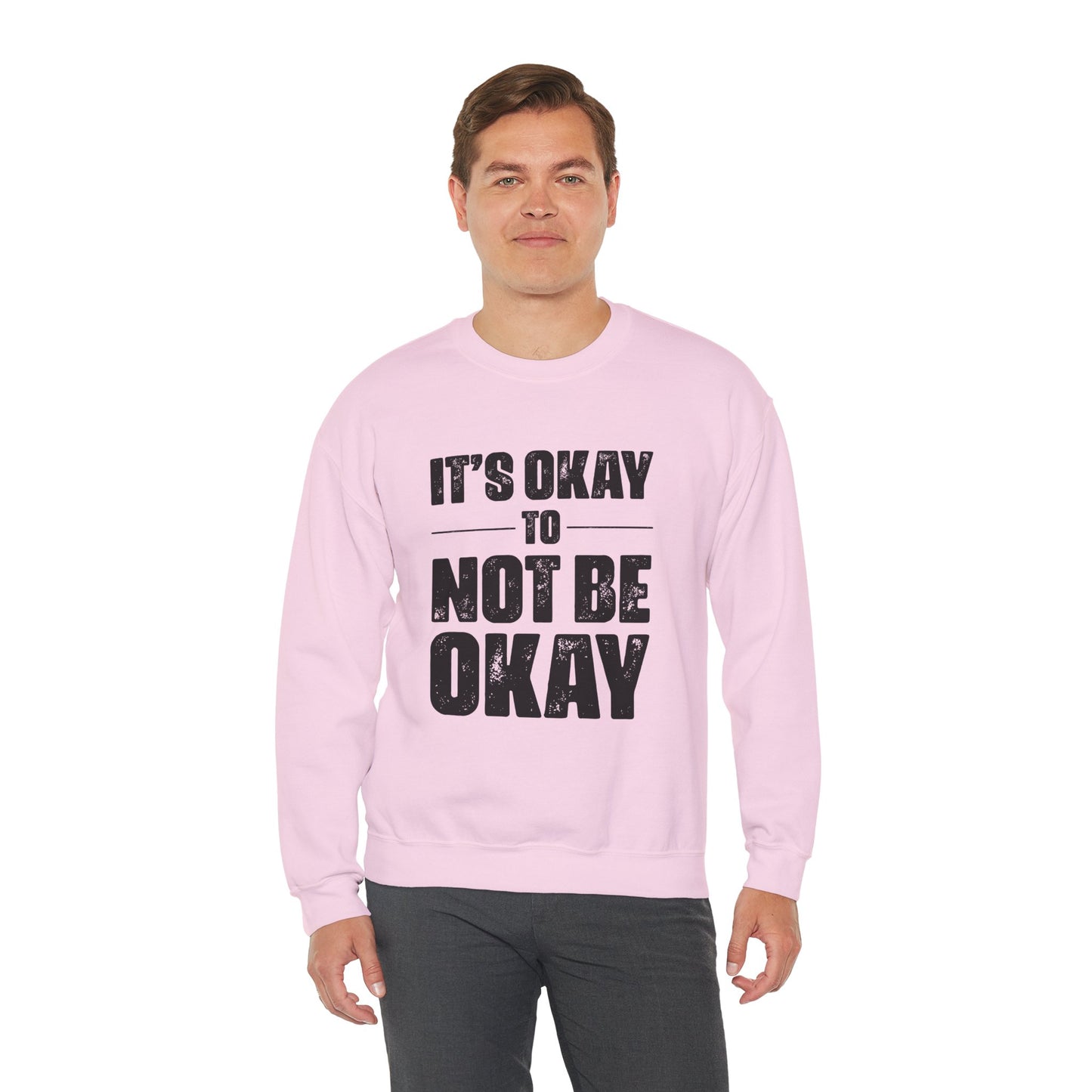 It’s Okay Not to Be Okay – Mental Health Sweatshirt for Awareness
