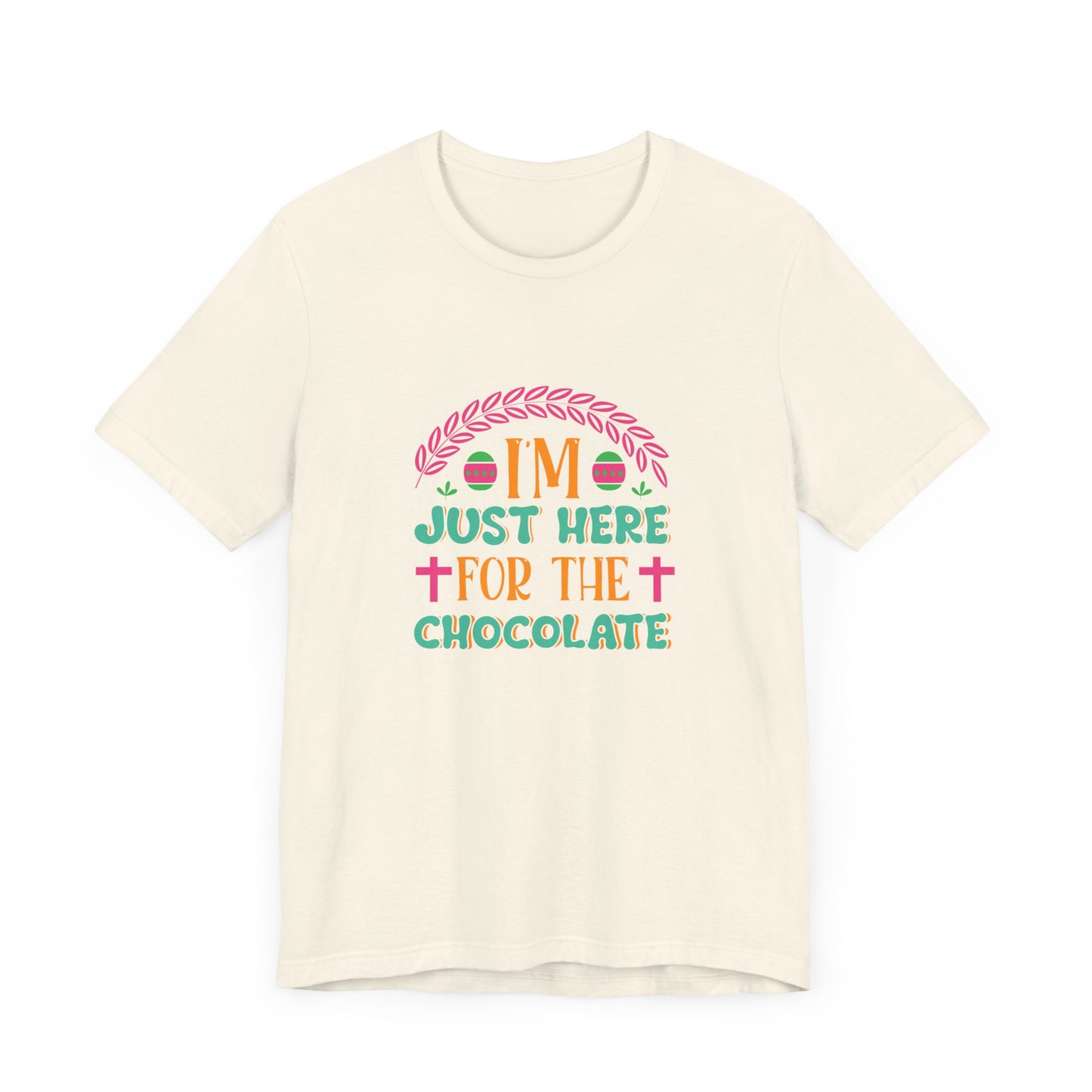 Funny Easter Shirt – I’m Just Here for the Chocolate Tee