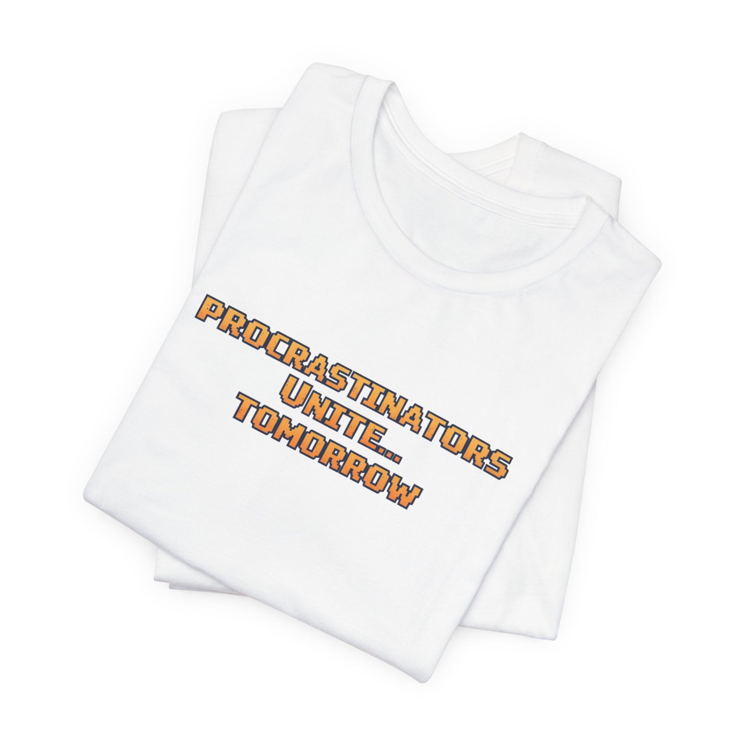 PROCRASTINATORS UNITE... TOMORROW Pixel Retro ADHD Graphic T-Shirt