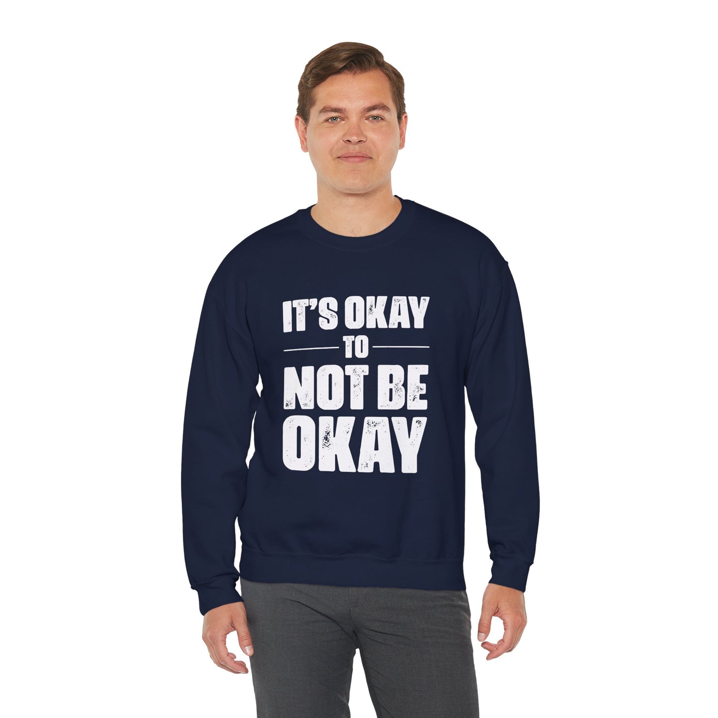 It’s Okay Not to Be Okay – Mental Health Sweatshirt for Awareness