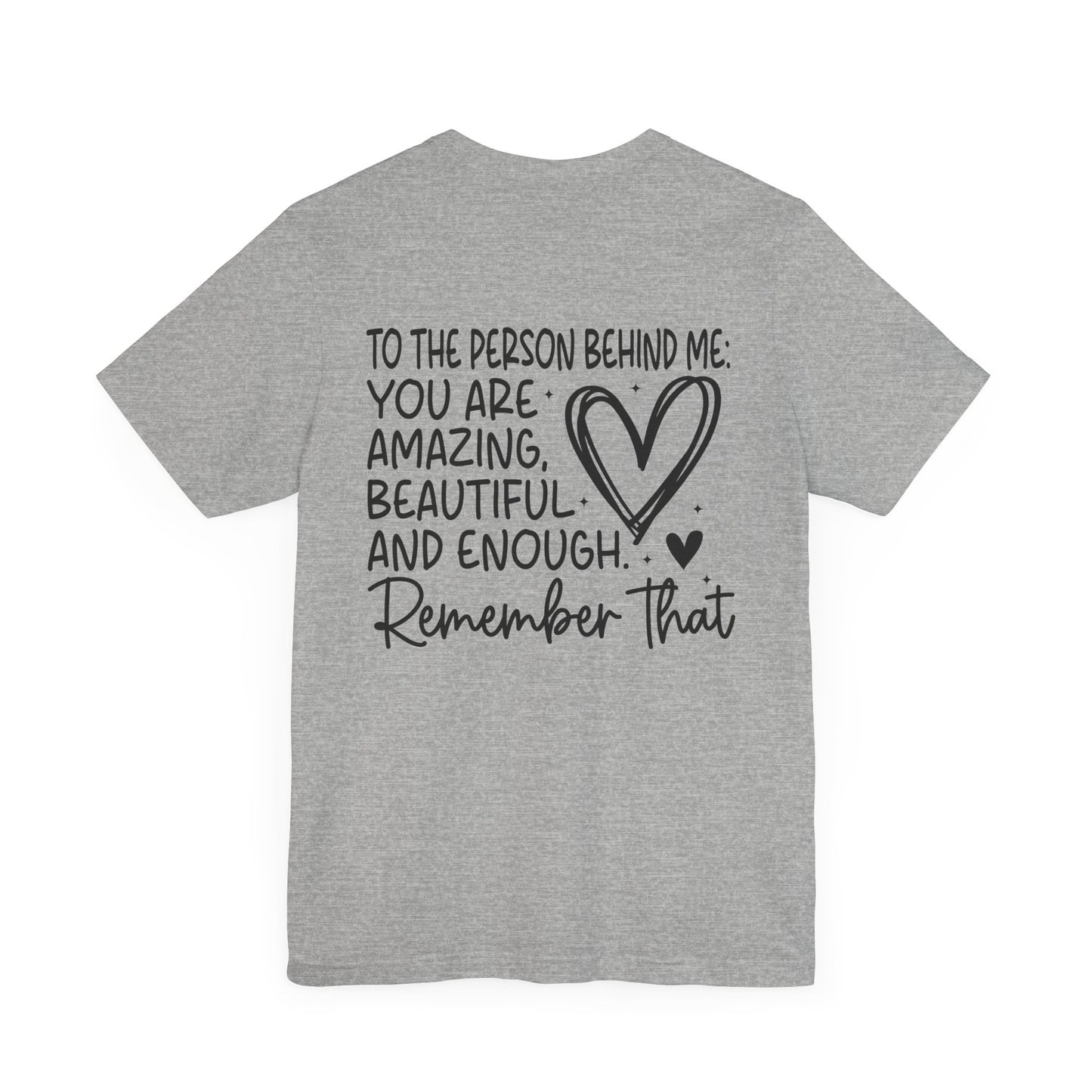 You Matter, Dear Person Behind Me – Athletic Heather T Shirt You Matter