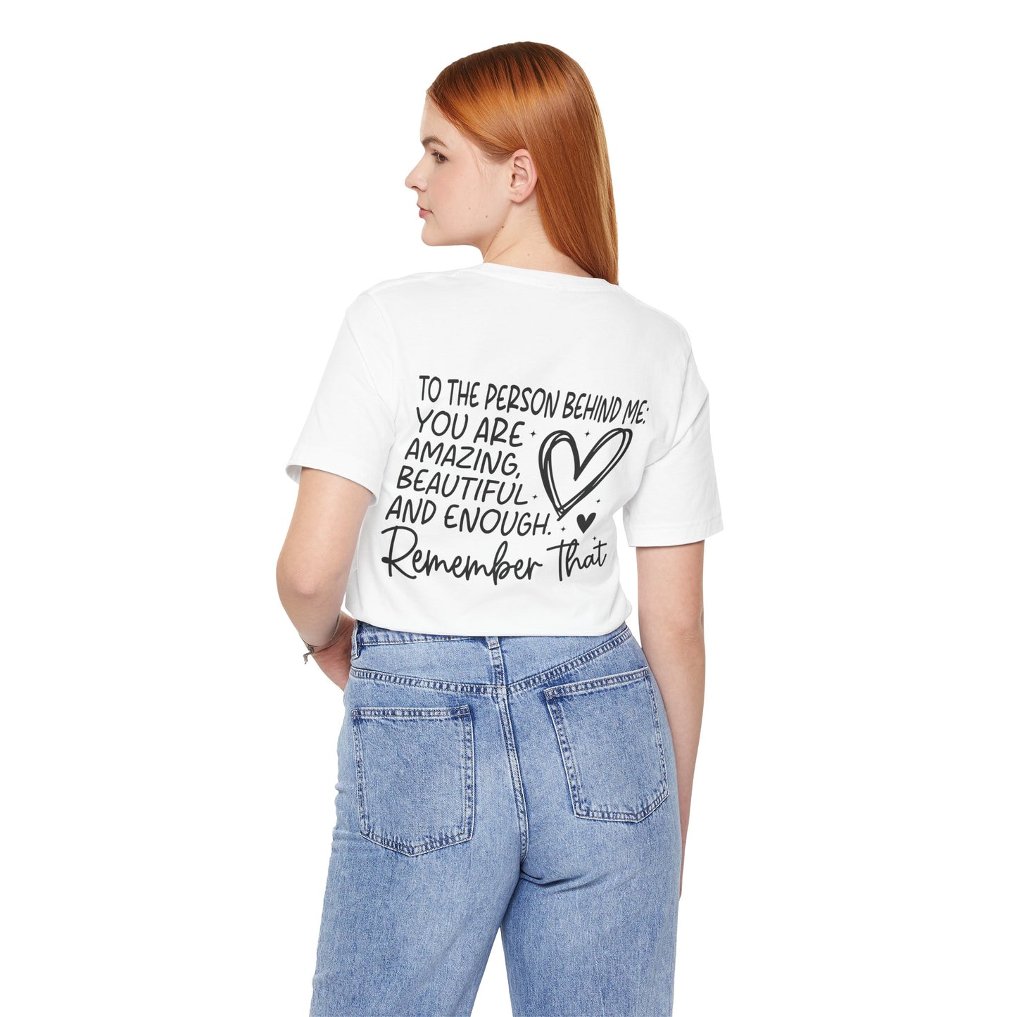 You Matter, Dear Person Behind Me – White T Shirt You Matter