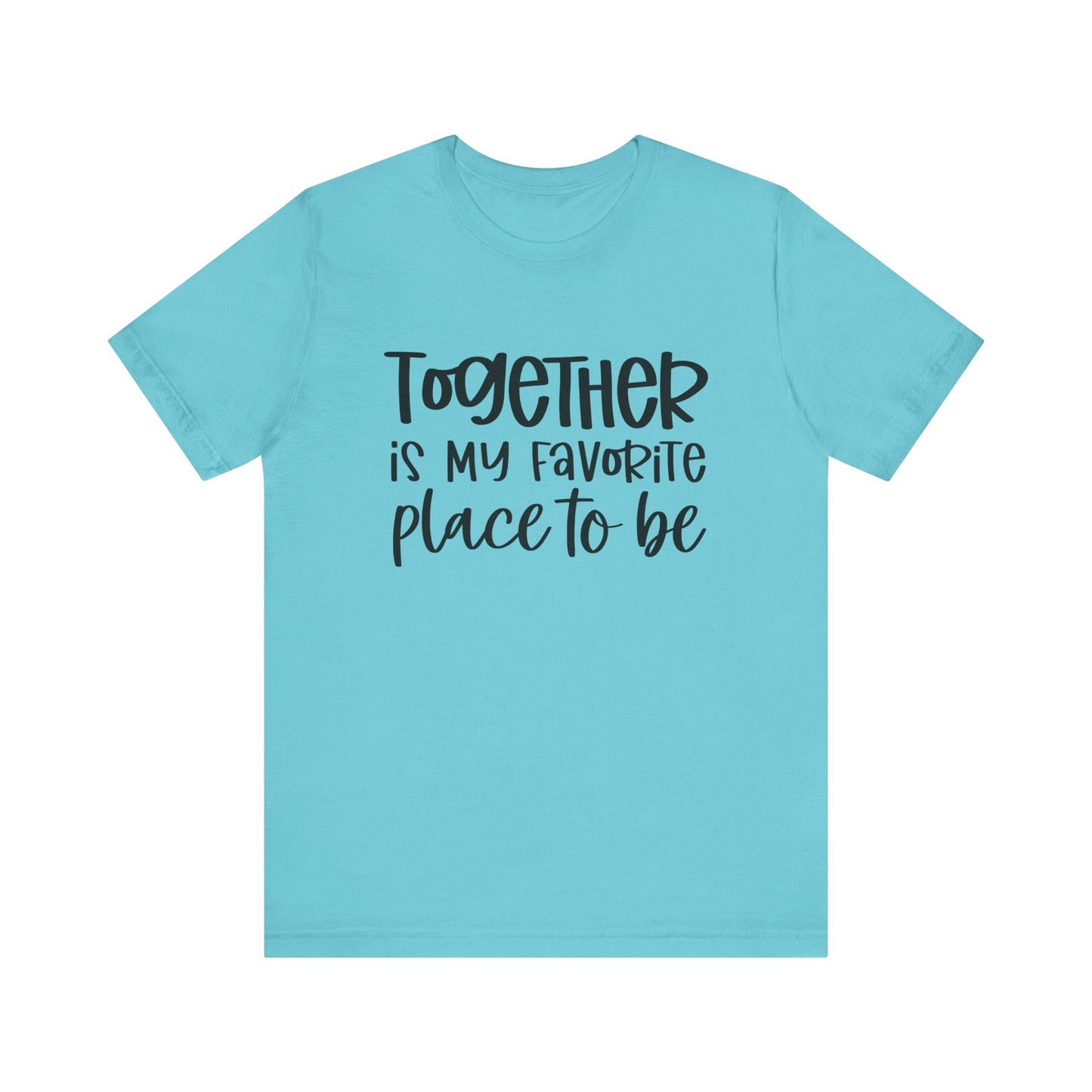 T-Shirt Together is My Favorite Place – Inspirational Couple Shirts